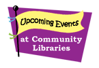 Upcoming Events at Community Libraries