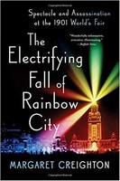The Electrifying Fall of Rainbow City: Spectacle and Assassination at the 1901 Worlds Fair (Non-Fiction)