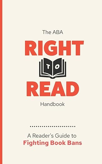 The ABA Right to Read Handbook: Fighting Book Bans and Why It Matters by American Booksellers Association 