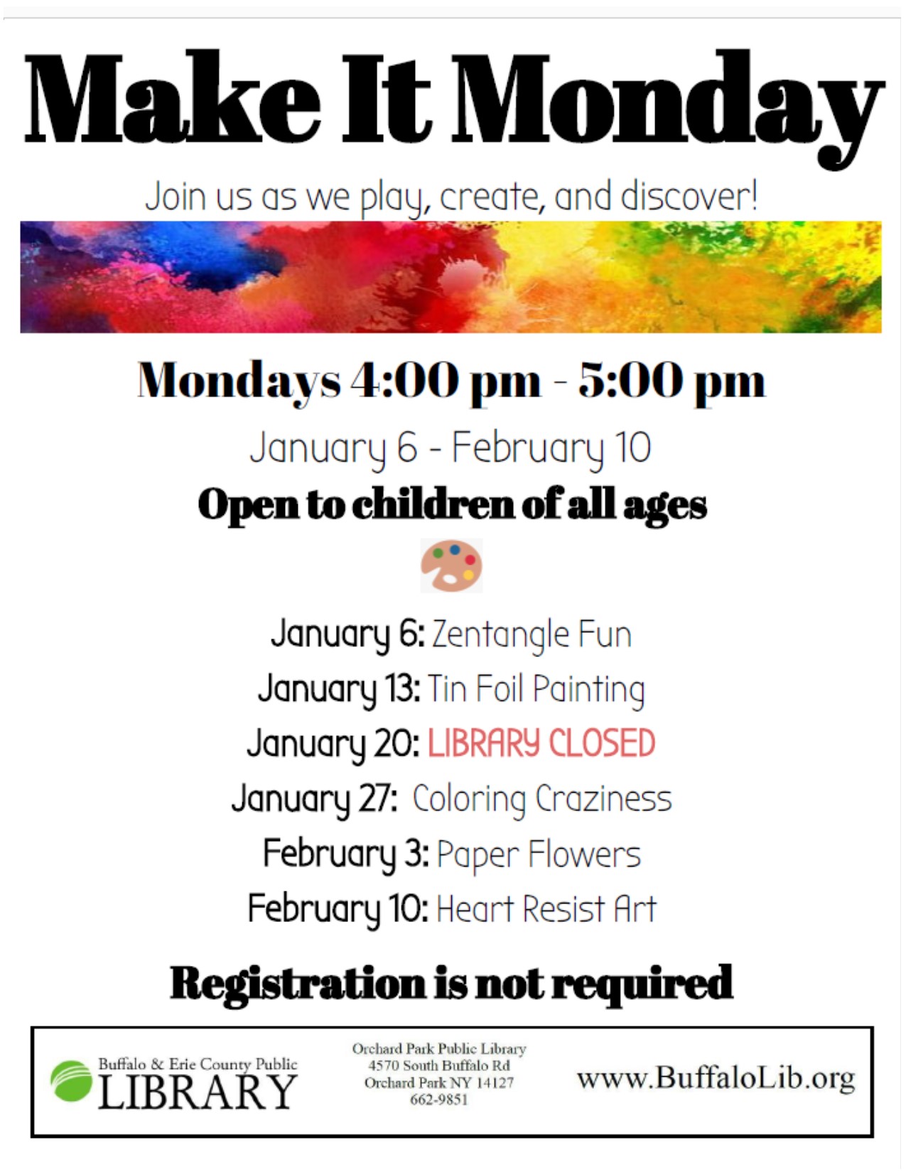 Make-It Monday Mondays January 6th through February 10th from 4-5pm. Join us for a different activity every week from Up-Cycled Crafting to Shrinky-Dinks and Yarn Art there are lots of ways to learn, grow and discover! No registration is required, just drop in! For children of all ages. For questions call 662-9851.