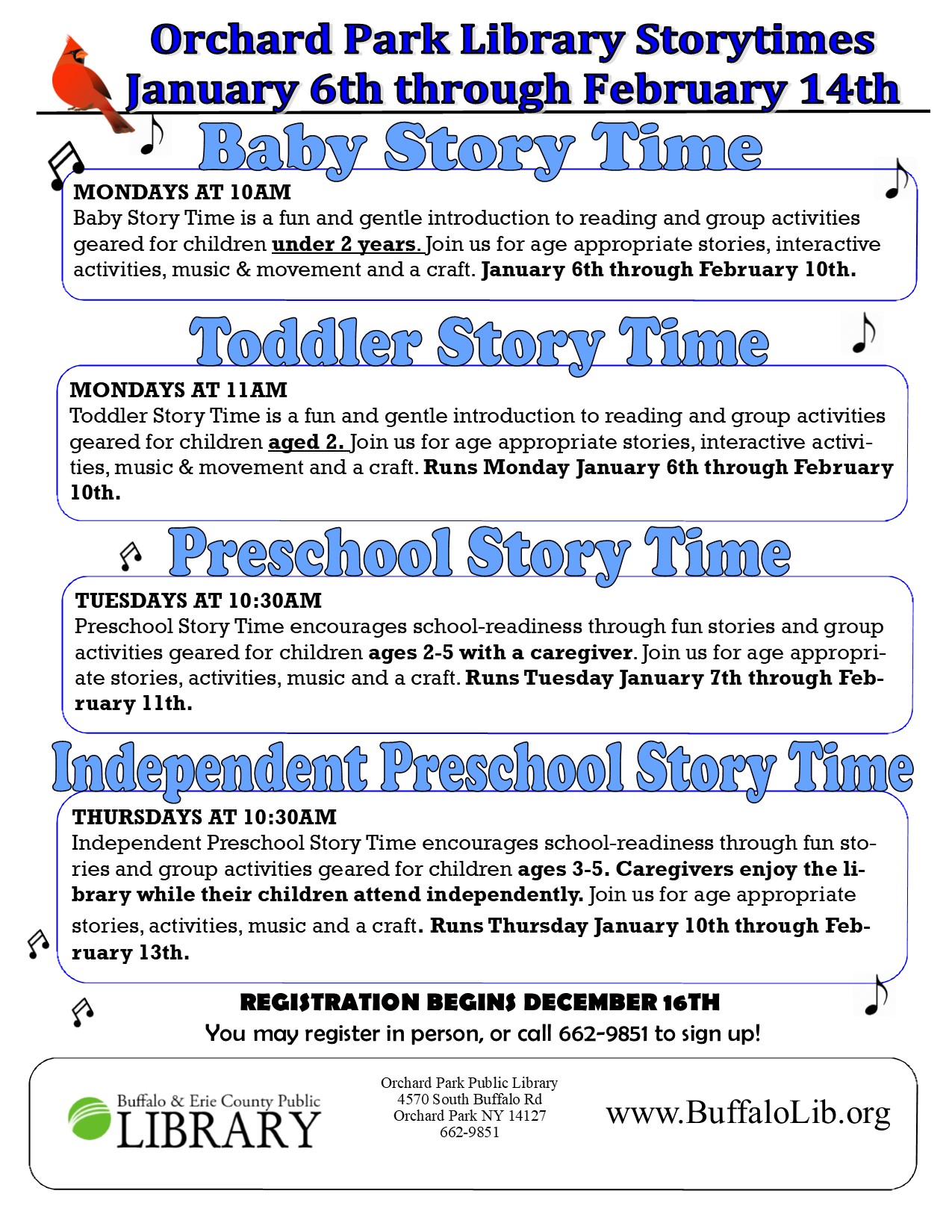 Baby Storytime Mondays January 6th through February 10th at 10am This storytime is a fun and gentle introduction to reading and group activities geared for children under the age of 2. Join us for age appropriate stories, interactive activities, music & movement and a craft. Registration begins Monday August 19th. Call 662-9851 to sign up. Toddler Storytime Mondays January 6th through February 10th at 11am This storytime is a fun and gentle introduction to reading and group activities geared for children aged 2. Join us for age appropriate stories, interactive activities, music & movement and a craft. Registration begins Monday August 19th. Call 662-9851 to sign up. Preschool Story Time Tuesdays January 7th through February 11th from 10:30-11:30am This story time aims to encourage school-readiness through fun stories and group activities geared for children ages 2-5 with a caregiver. Join us for age appropriate stories, activities, music and a craft. Registration begins Monday August 19th. Call 662-9851 to sign up. Independent Preschool Storytime Thursdays January 9th through February 13th from 10:30-11:30am. This story time encourages school-readiness through fun stories and group activities geared for children ages 3-5. Caregivers enjoy the library while their children attend independently. Join us for age appropriate stories, activities, music and a craft. Registration begins Monday August 19th. Call 662-9851 to sign up.