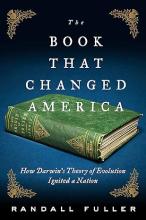 The Book That Changed America: How Darwin's Theory of Evolution Ignited a Nation