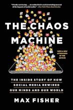 The Chaos Machine: The Inside Story of How Social Media Rewired Our Minds and Our World