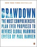 Drawdown: The Most Comprehensive Plan Ever Proposed to Reverse Global Warming  