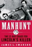 Manhunt: The 12-Day Chase for Lincolns Killer