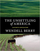 The Unsettling of America: Culture & Agriculture by Wendell Berry