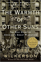 The Warmth of Other Suns: The Epic Story of America's Great Migration