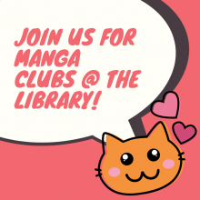 Join us for Manga Clubs @ the Library