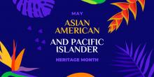 May is Asian American and Pacific Islander Heritage Month