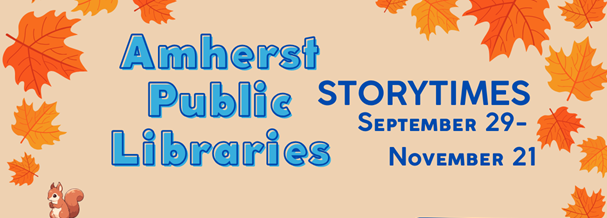 Amherst Public Libraries Storytimes September 29-November 21