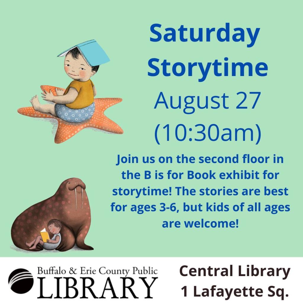 Saturday Storytime August 27 at 10:30am for ages 3-6 on the second floor in the B is for Book Exhibit
