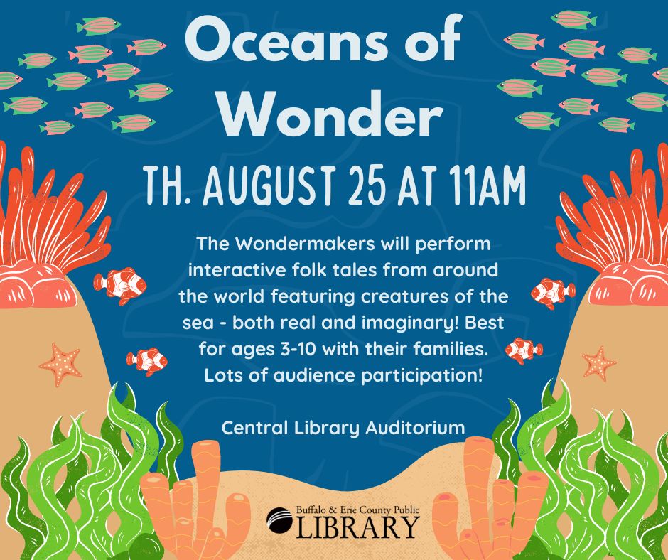Oceans of Wonder with the Wondermakers on Thursday, August 25 at 11am in the Central Library auditorium, interactive folk tales best for ages 3 to 10