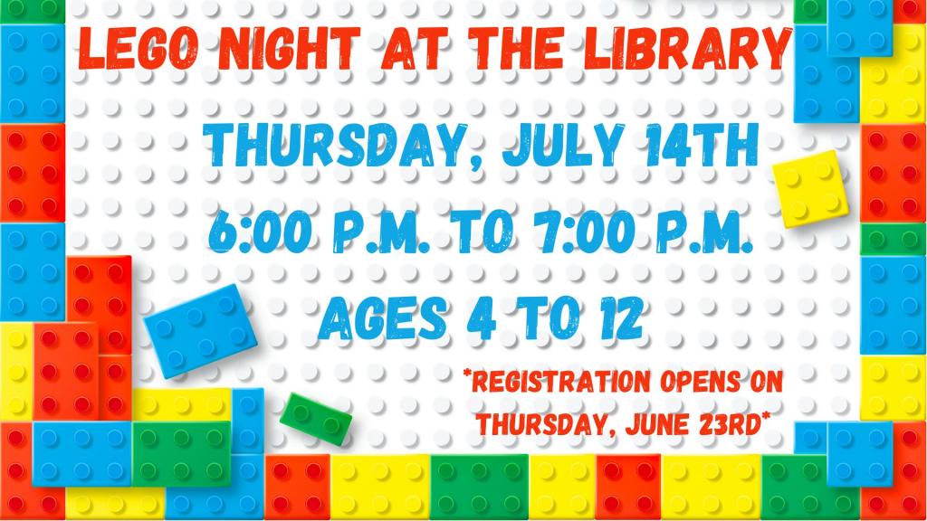 Lego Club July 14, Kids Aged 4 to 12, Registration opens Thursday, June 23rd