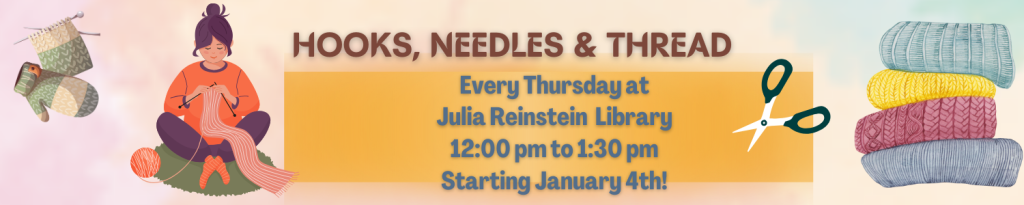 We welcome you to join our knitting/crochet class, starting January 4th- this program will be on Thursdays, 12:00pm to 1:30pm. Please call us at #716-668-4991 or stop by the library to sign up for the program!