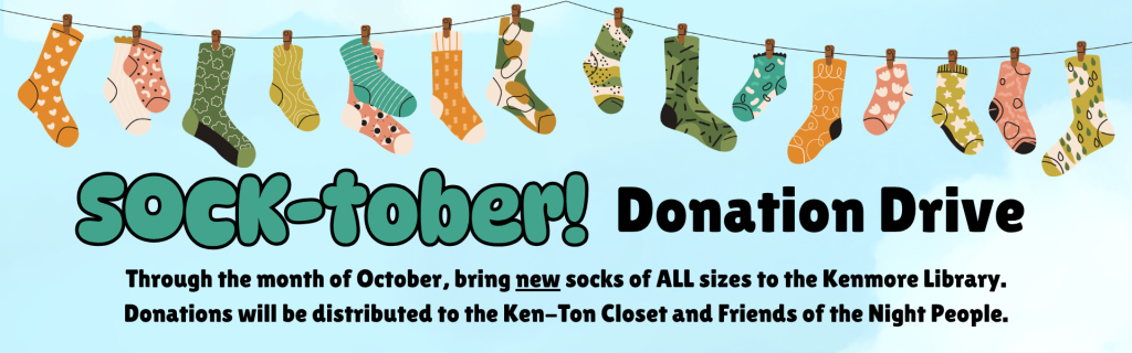 Through the month of October, you can bring NEW socks of all sizes (baby through adult) to the Kenmore Library. Donations will be split between the Ken-Ton Closet and Friends of the Night People