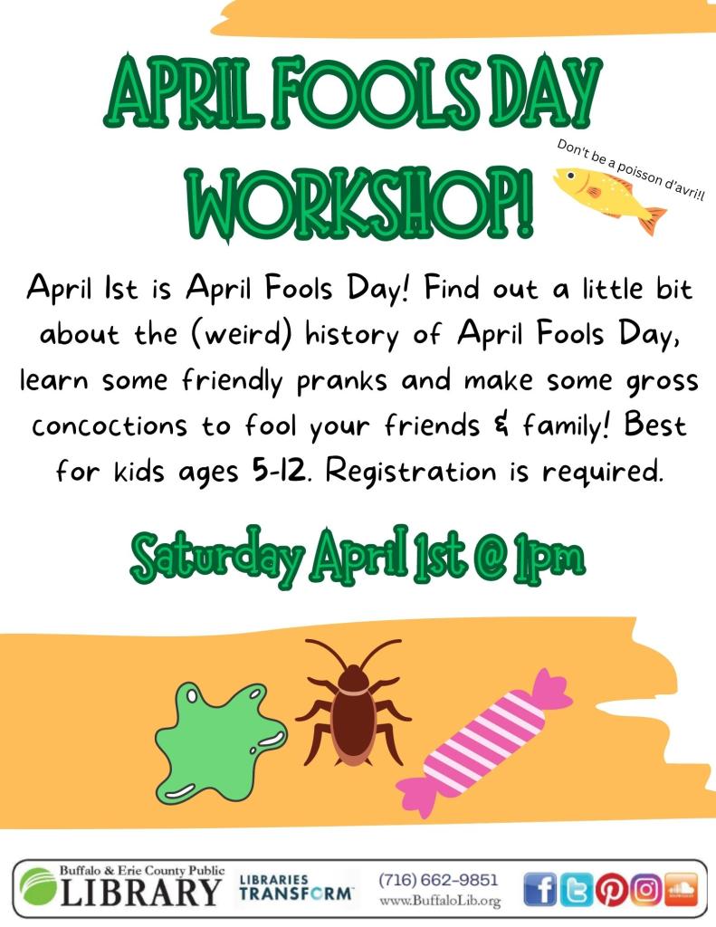 april fools day workshop april 1st at 1pm sign up is required. best for ages 6-12.