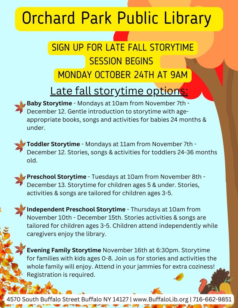 Late Fall Storytimes begin on Monday November 7th. Call beginning Monday October 24th to sign up. 