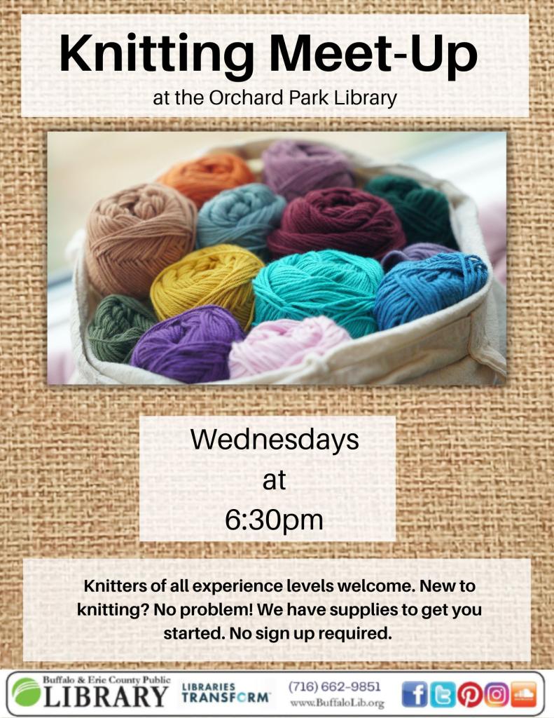 knitting meet up on wednesdays at 6:30pm at the orchard park library. Knitters of all experience levels welcome. 