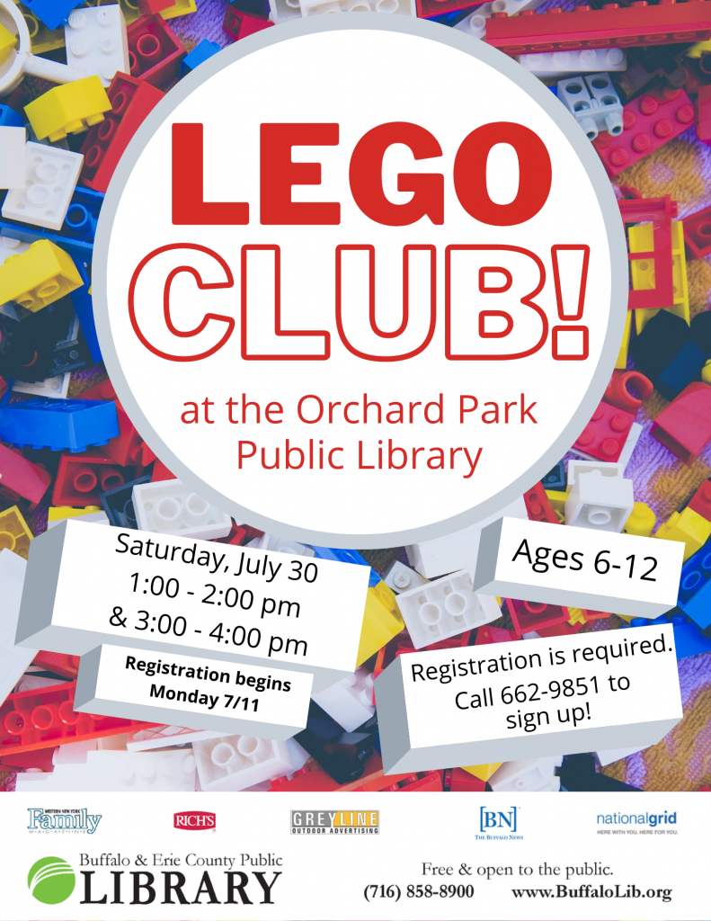 Join us for LEGO Club at the Orchard Park Library Saturday July 30th at 1pm OR at 3pm. Stop in or call 662-9851 to sign up. 