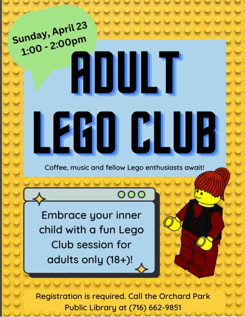 adult lego club sunday april 23rd 1-2pm registration is required. call 716-662-9851