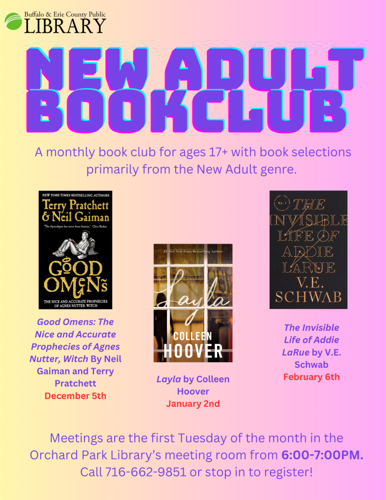 New Adult Book Club meetings are first Tuesday of the Month in the Orchard Park Library's Metting Room from 6-7pm. Call 716-662-9851 or stop in to register.
