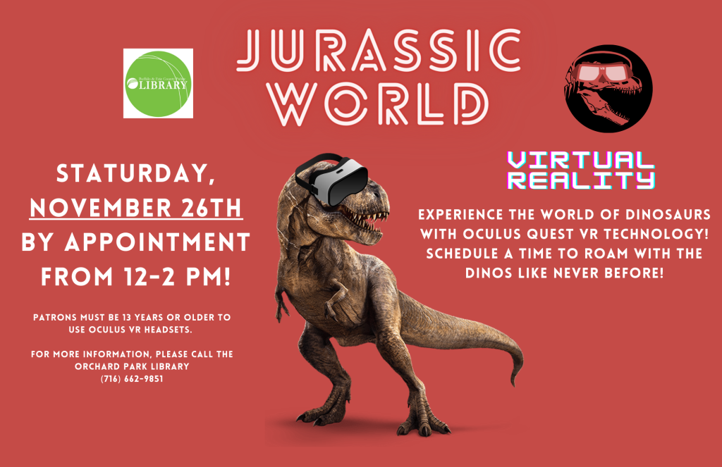 Jurassic World VR Program Saturday November 26th. Call 716-662-9851 to sign up. 