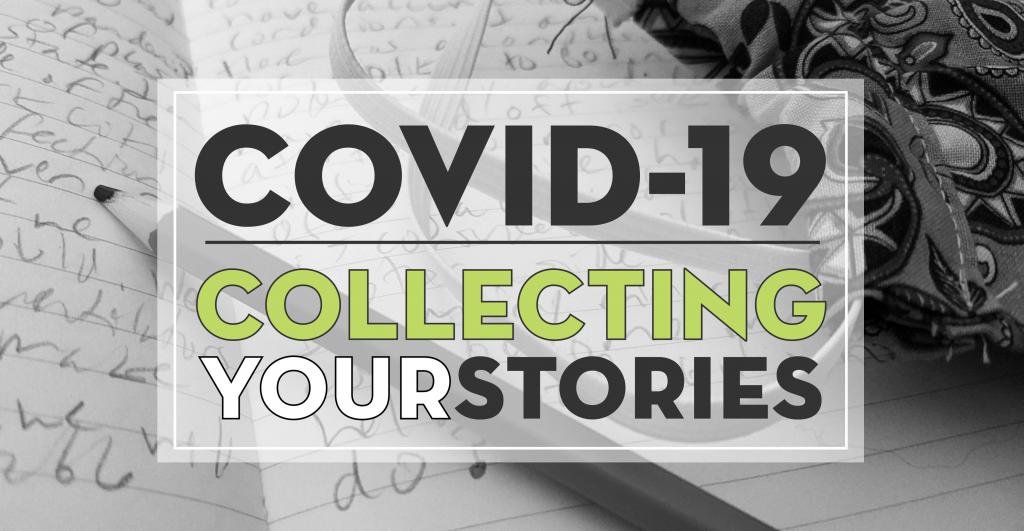 COVID-19 Capturing Your Stories